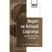 Eğitim Yayınevi Beşeri ve Iktisadi Coğrafya Alanında Uluslararası Araştırmalar –ıı