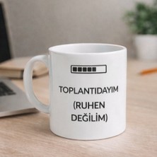 Toplantıdayım ( Ruhen Değilim ) Baskılı Kupa – Seramik Kahve Bardağı