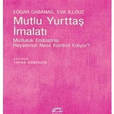 Mi-Ça Home Mutlu Yurttaş Imalatı: Mutluluk Endüstrisi Hayatımızı Nasıl Kontrol Edıyor?