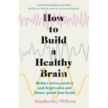 Daisy Home How To Build A Healthy Brain: Reduce Stress, Anxiety And Depression And Future-Proof Your Brain