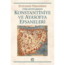 Daisy Home Konstantiniye ve Ayasofya Efsaneleri: Türk Metinlerinde