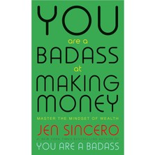 Daisy Home You Are A Badass At Making Money: Master The Mindset Of Wealth: Learn How To Save Your Money With One Of The World's Most Exciting Self Help Authors