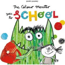 Daisy Home The Colour Monster Goes To School: Perfect Book To Tackle School Nerves