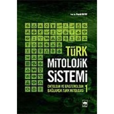 Daisy Home Türk Mitolojik Sistemi 1: Ontolojik ve Epistemolojik Bağlamda Türk Mitolojisi