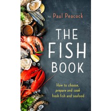 Daisy Home The Fish Book: How To Choose, Prepare And Cook Fresh Fish And Seafood