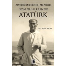Siv Ticaret Atatürk’ün Doktoru Anlatıyor -Son Günlerinde Atatürk