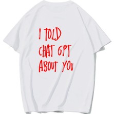 Brz Collection Unisex Oversize I Told Chat Gpt About You T-Shirt (Beyaz)