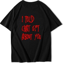 Brz Collection Unisex Oversize I Told Chat Gpt About You T-Shirt Siyah