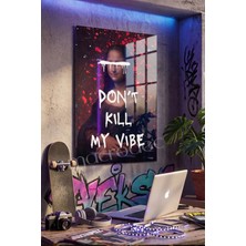 Macrodec Don't Kill My Vibe Mona Lisa Street Art Cam Tablo - 4mm Temperli Kırılmaz Cam Duvar Dekoru