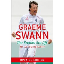Mabeyn Graeme Swann: The Breaks Are Off - My Autobiography: My Rise To The Top