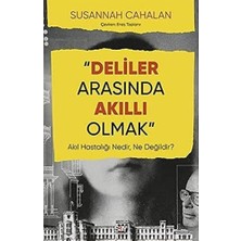 Mabeyn Deliler Arasında Akıllı Olmak: Akıl Hastalığı Nedir, Ne Değildir?