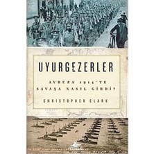 Mabeyn Uyurgezerler: Avrupa 1914'TE Savaşa Nasıl Girdi?: Avrupa 1914'TE Savaşa Nasıl Girdi?