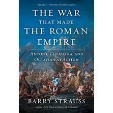 Mabeyn The War That Made The Roman Empire: Antony, Cleopatra, And Octavian At Actium