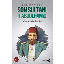 Mabeyn Bir Devrin Son Sultanı Iı. Abdülhamid