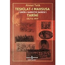 Mabeyn Teşkilat-I Mahsusa Tarihi Cilt 2: 1917: Umur-I Şarkiyye Dairesi