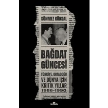 Mabeyn Bağdat Güncesi - Türkiye Ortadoğu ve Dünya Için Kritik Yıllar 1986 - 1990