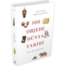 Mabeyn 100 Objede Dünya Tarihi (Ciltli): Baltadan Kredi Kartına