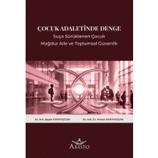 Aristo Yayınevi Çocuk Adaletinde Denge: Suça Sürüklenen Çocuk, Mağdur Aile ve Toplumsal Güvenlik