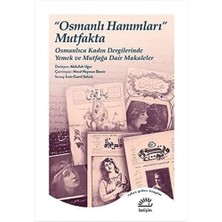 Enyaza Home "osmanlı Hanımları" Mutfakta: Osmanlıca Kadın Dergilerinde Yemek ve Mutfağa Dair Makaleler