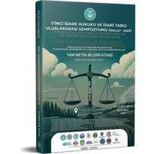 Filiz Kitabevi 5. Idare Hukuku & Idari Yargı Uluslararası Sempozyumu Isalaj 2025 Sempozyum Tam Metin Bildiri Kitabı