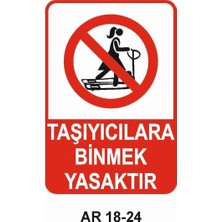 Outdoor One TAŞIYICILARA BİNMEK YASAKTIR KADIN FİGÜRLÜ İŞ GÜVENLİĞİ UYARI LEVHASI 1 ADET PVC 21 X 29CM