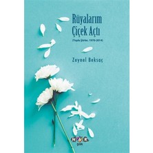 Nar Yayınları Rüyalarım Çiçek Açtı - Toplu Şiirler, 1970-2014