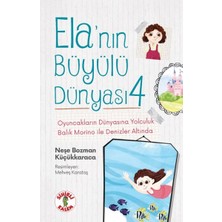 Sihirli Kalem Ela’nın Büyülü Dünyası 4 Oyuncakların Dünyasına Yolculukbalık Morino ile Denizler Altında