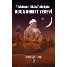 Çınaraltı Yayınları Türk Islam Ülküsü'nün Işığı Hoca Ahmet Yesevi