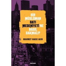 Beyan Yayınları Bir Müslüman Batı Medeniyeti’ne Nasıl Bakmalı?