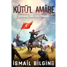 Genç Timaş Kutü'l Amare- Osmanlının Son Tokadı