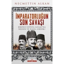 Timaş Tarih Imparatorluğun Son Savaşı - Birinci Dünya Savaşına Neden ve Nasıl Girdik?