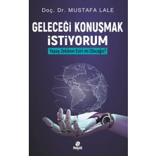 Hayat Yayınları Geleceği Konuşmak Istiyorum Yapay Zekanın Esiri Mi Olacağız?
