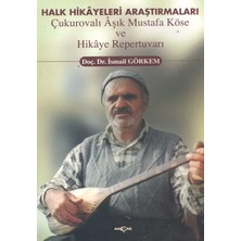 Akçağ Yayınları Halk Hikayeleri Araştırmaları: Çukurovalı Aşık Mustafa Köse ve Hikaye Repertuvarı