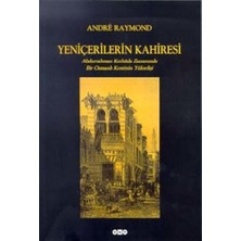 Yapı Kredi Yayınları Yeniçerilerin Kahiresi  Abdurrahman Kethüda Zamanında Bir Osmanlı Kentinin Yükselişi