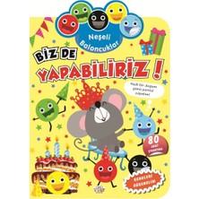 0-6 Yaş Yayınları Neşeli Baloncuklar Biz De Yapabiliriz!