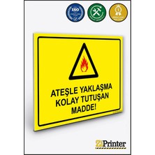 ZiPrinter Ateşle Yaklaşma Kolay Tutuşan Madde! Isg Uyarı Levhası Dekota 15X21 cm
