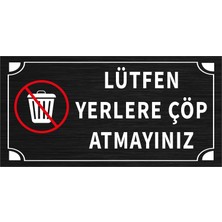 Mayeka Lütfen Yerlere Çöp Atmayınız Levha Siyah Metal Yönlendirme Tabelası Kişiye Özel