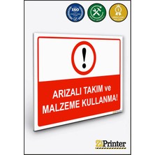 ZiPrinter Arızalı Takım ve Malzeme Kullanma Isg Uyarı Levhası Dekota 15X21 cm