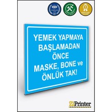 ZiPrinter Yemek Yapmaya Başlamadan Önce Maske, Bone ve Önlük Tak Isg Uyarı Levhası Dekota 15X21 cm