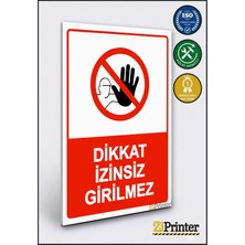 ZiPrinter Dikkat Izinsiz Girilmez Isg Uyarı Levhası Dekota 15X21 cm