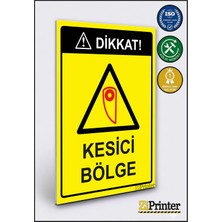ZiPrinter Dikkat! Kesici Bölge Isg Uyarı Levhası Dekota 15X21 cm