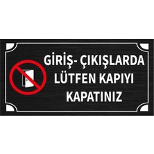 Mayeka Giriş Çıkışlarda Lütfen Kapıyı Kapatınız Levha Siyah Metal Yönlendirme Tabelası Kişiye Özel