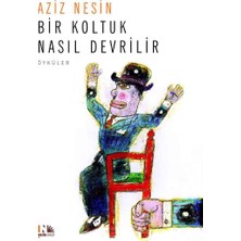 Nesin Yayınevi Yüz Liraya Bir Deli : It Kuyruğu : Bir Koltuk Nasıl Devrilir