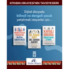 Timaş Yayınları Bebeklikten Ergenliğe Dijital Ebeveynlik, Ne Zaman Evet Ne Zaman Hayır, Kaygılı Çocuğa Ebeveynlik Etmek(3kitap)