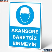 Levhadepo Asansöre Baretsiz Binmeyin Iş Güvenliği Uyarı ve Yönlendirme Levhası  Dekota