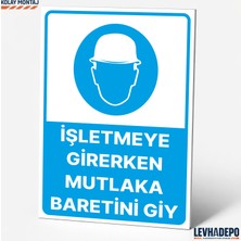 Levhadepo Işletmeye Girerken Mutlaka Baretini Giy Iş Güvenliği Uyarı ve Levhası  Dekota
