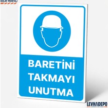 Levhadepo  Baretini Takmayı Unutma Iş Güvenliği Uyarı ve Yönlendirme Levhası  Dekota