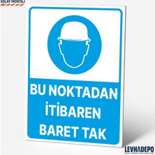 Levhadepo Bu Noktadan Itibaren Baret Tak Iş Güvenliği Uyarı ve Yönlendirme Levhası  Dekota