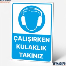 Levhadepo Çalışırken Kulaklık Takınız Iş Güvenliği Uyarı ve Yönlendirme Levhası Dekota