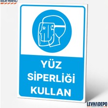 Levhadepo Yüz Siperliği Kullan Iş Güvenliği Uyarı ve Yönlendirme Levhası Dekota